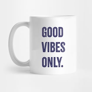 Good Vibes Only. Mug